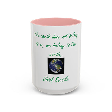 Earth Quote Coffee Mug — "The earth does not belong to us, we belong to the earth"