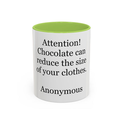 Coffee Mug - "Attention! Chocolate can reduce the size of your clothes." Funny Quote Accent Mug