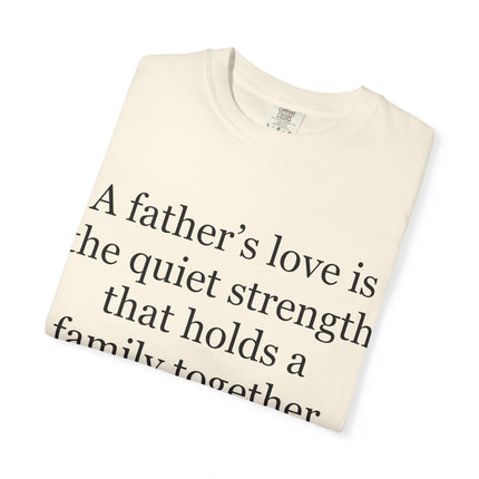 T-Shirt — "A father's love is the quiet strength..." Inspirational Father's Day Tee