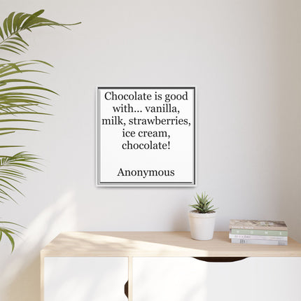 Framed Canvas Print - "Chocolate is good with..." Quote Wall Art