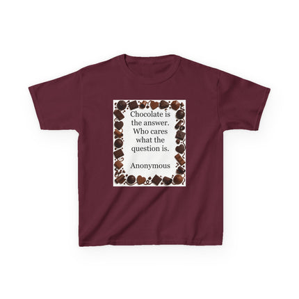 Kids Tee — "Chocolate is the answer. Who cares what the question is." Chocolate Border