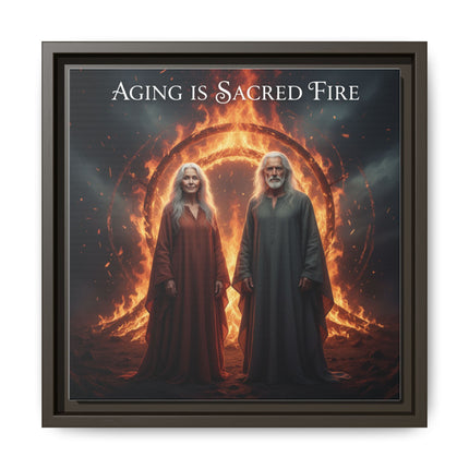 Aging Is Sacred Fire — Framed Matte Canvas Wall Art