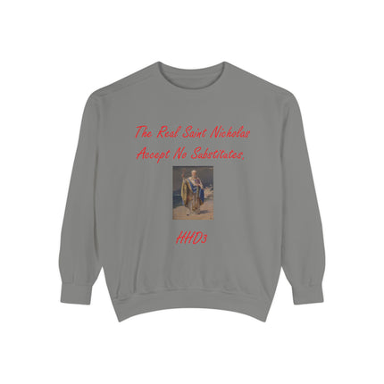 Unisex Garment-Dyed Sweatshirt: "The Real Saint Nicholas - Accept No Substitutes"
