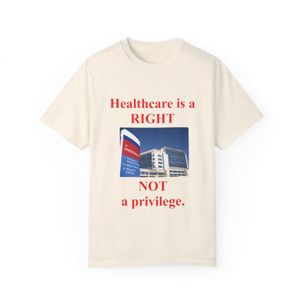 Healthcare Is a Right Tee – Unisex Garment-Dyed Statement Shirt