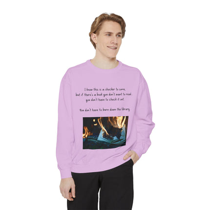 Inspirational Book Lover Sweatshirt - "You Don’t Have to Burn Down the Library"