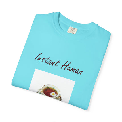 Instant Human Unisex Garment-Dyed Tea Lover T-Shirt