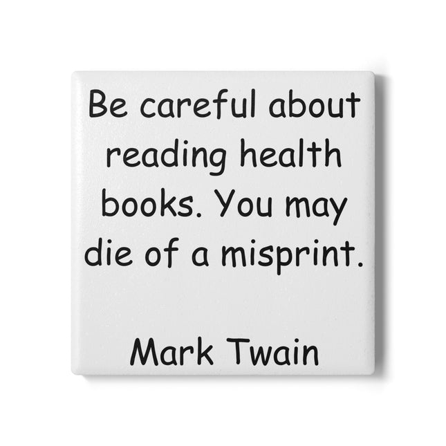 Funny Quote Ceramic Coaster – “Be Careful About Health Books”