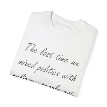 Unisex T-Shirt – “Politics + Religion” Quote – Garment-Dyed