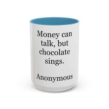Coffee Mug – "Money can talk, but chocolate sings." Funny Chocolate Quote Mug