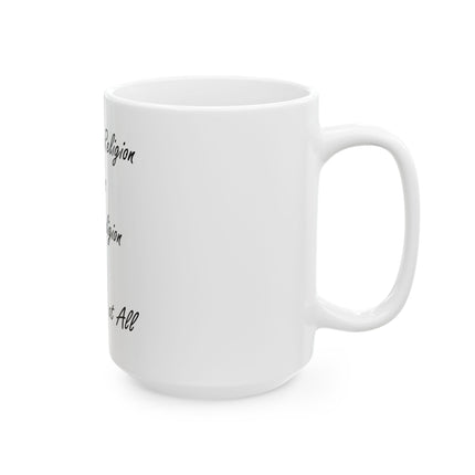 Freedom of Religion Mug — "Freedom of Religion means ANY Religion or No Religion at All" Ceramic Coffee Cup (11oz & 15oz)