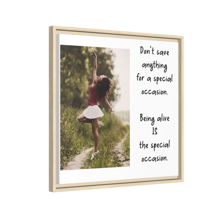 Framed Matte Canvas Wall Art — "Being Alive Is the Special Occasion" Inspirational Quote Print