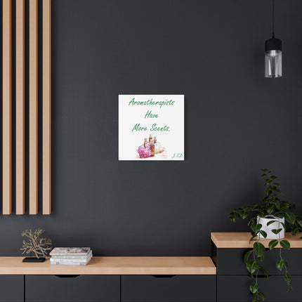 Aromatherapists Have More Scents Matte Canvas Wall Art