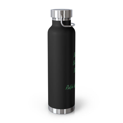 Emerson Quote 22oz Vacuum Bottle — "Be Silly. Be Honest. Be Kind."