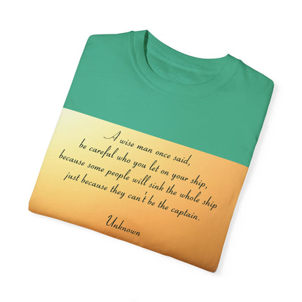 Inspirational Quote T-Shirt – “Be Careful Who You Let On Your Ship”