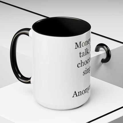 Coffee Mug – "Money can talk, but chocolate sings." Funny Chocolate Quote Mug