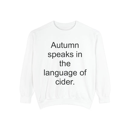 Autumn Speaks in the Language of Cider Sweatshirt
