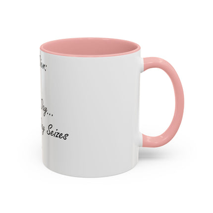 Carpe Diem Accent Mug – “Seize the Day… Before It Seizes You” – 11oz