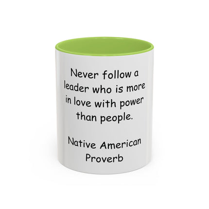 Accent Coffee Mug — "Never follow a leader who is more in love with power than people." Native American Proverb
