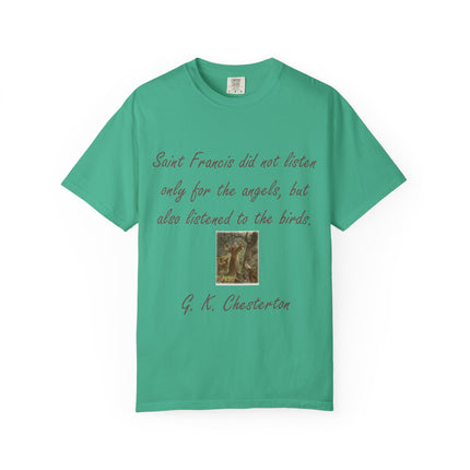 Saint Francis Nature T-Shirt — “Saint Francis did not listen only for the angels, but also listened to the birds.”