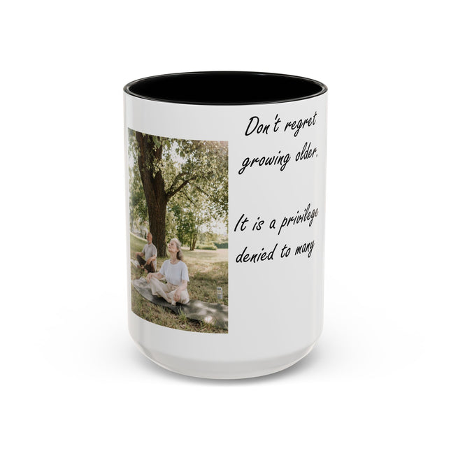 Growing Older Quote Mug – 15oz Accent | Gift for All Occasions