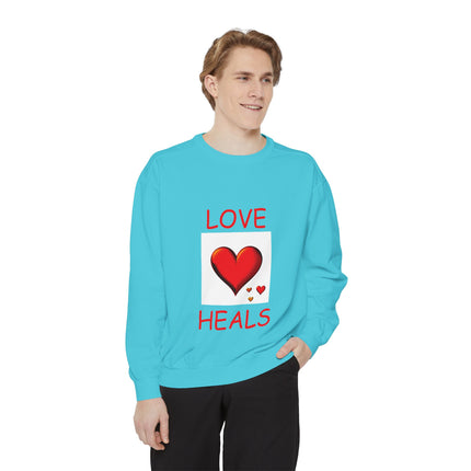Love Heals Sweatshirt – Unisex Garment-Dyed Top for Heart & Hope
