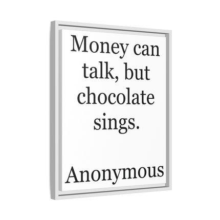 Framed Matte Canvas — "Money Can Talk, But Chocolate Sings" Typographic Wall Art