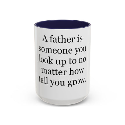 Father Quote Accent Coffee Mug — "A father is someone you look up to no matter how tall you grow."