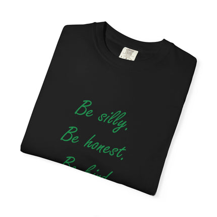 Inspirational Quote Unisex Garment-Dyed T-Shirt - 'Be Silly, Be Honest, Be Kind' by Ralph Waldo Emerson