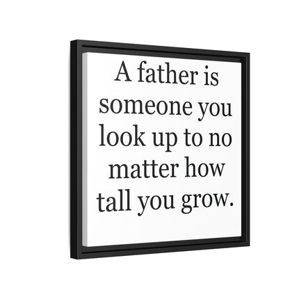 Framed Canvas Wall Art – "A father is someone you look up to no matter how tall you grow" – Father's Day Quote Print