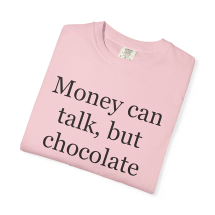 Money Can Talk But Chocolate Sings T-shirt — Funny Chocolate Quote Tee