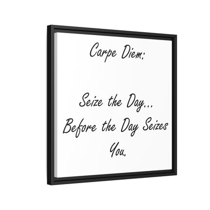 Framed Canvas Wall Art - "Carpe Diem: Seize the Day... Before the Day Seizes You"