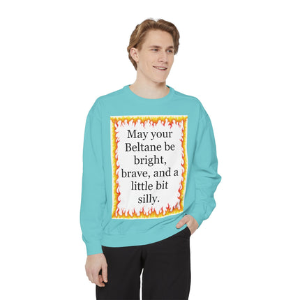 Beltane Fire Quote Sweatshirt — “May your Beltane be bright, brave, and a little bit silly.”