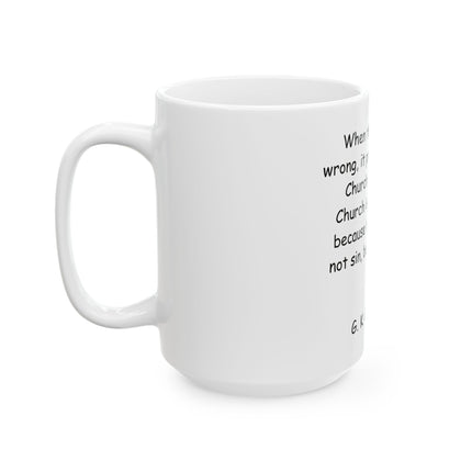 Ceramic Mug — G.K. Chesterton Quote "When the world goes wrong..." | Christian Inspirational Coffee Cup