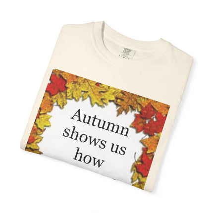 Autumn Leaves Quote T-Shirt — "Autumn shows us how beautiful it is to let things go"