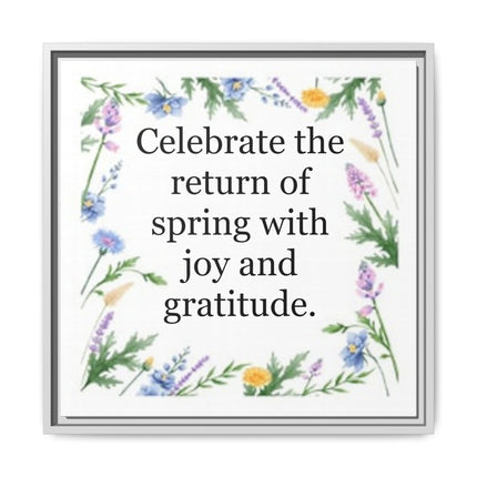 Framed Spring Wall Art – “Celebrate the return of spring with joy and gratitude.” Matte Floral Canvas