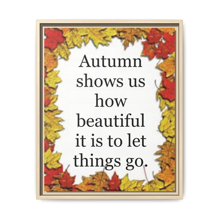 Autumn Shows Us How Beautiful It Is to Let Things Go — Framed Canvas Wall Art