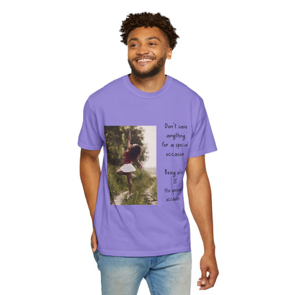 T-Shirt — "Being Alive Is The Special Occasion" Photo Tee