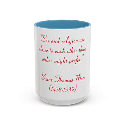 Coffee Mug — Quote: “Sex and religion are closer to each other…” — Saint Thomas More (1478-1535)