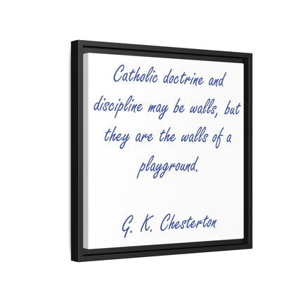 Framed Canvas Print — G.K. Chesterton Quote: “Catholic doctrine and discipline may be walls…”