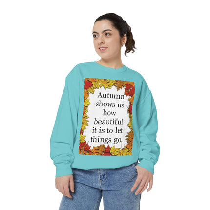 Autumn Leaves Quote Sweatshirt — "Autumn shows us how beautiful it is to let things go"