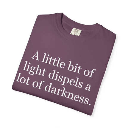 Quote T-Shirt — "A little bit of light dispels a lot of darkness" (Rabbi Schneur Zalman of Liadi)