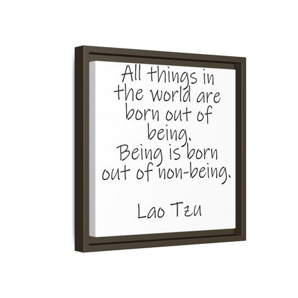 Framed Canvas Wall Art - "All things in the world are born out of being" Lao Tzu Quote
