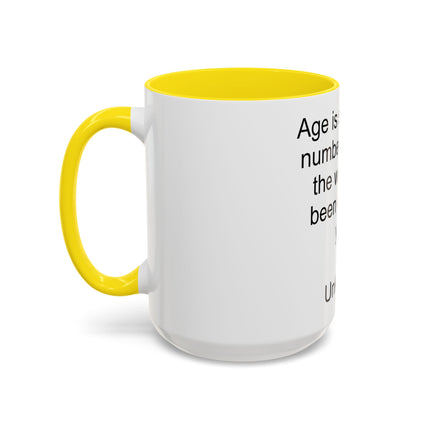 Accent Coffee Mug — "Age is simply the number of years the world has been enjoying you!" Inspirational Birthday Quote Mug