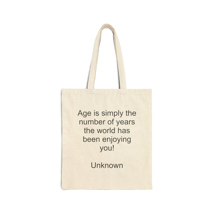 Age Quote Canvas Tote Bag — "Age is simply the number of years the world has been enjoying you!"
