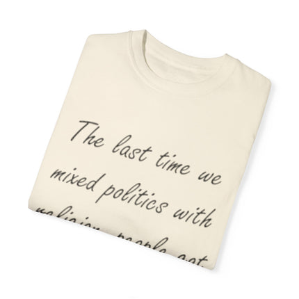 Unisex T-Shirt – “Politics + Religion” Quote – Garment-Dyed