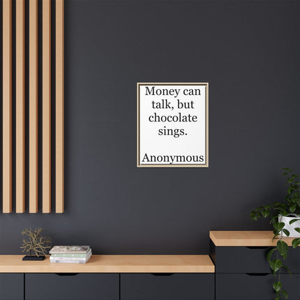 Framed Matte Canvas — "Money Can Talk, But Chocolate Sings" Typographic Wall Art