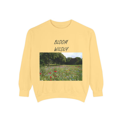 Bloom Wildly Unisex Garment-Dyed Sweatshirt - Cozy Nature Inspired Sweatshirt