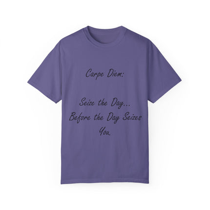 Carpe Diem T-Shirt – “Seize the Day… Before It Seizes You” – Unisex Fit