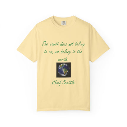 Eco-Conscious Unisex Garment-Dyed T-Shirt - Earth Quote by Chief Seattle