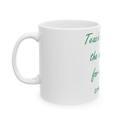 Eco-Friendly Ceramic Mug – “Teach Respect for the Earth” – 11oz